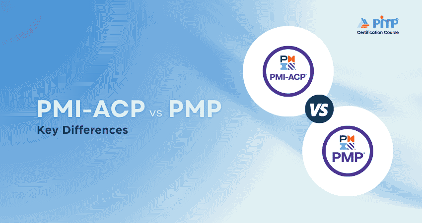 PMI-ACP vs PMP Key Differences