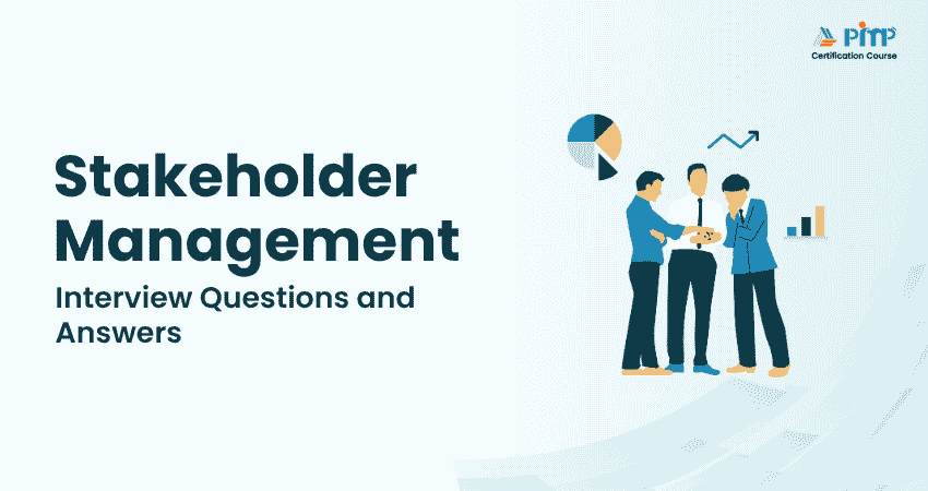 Stakeholder Management Interview Questions and Answers
